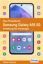 Rainer Gievers - Das Praxisbuch Samsung Galaxy A55 5G - Anleitung für Einsteiger