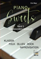 Eric Mayr - Piano Sweets. Band 1. Das besondere Spielbuch.