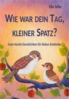 Elke Selke - Wie war dein Tag, kleiner Spatz?