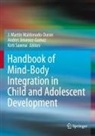 Andres Jimenez-Gomez, J. Martin Maldonado-Duran, Kirti Saxena - Handbook of Mind/Body Integration in Child and Adolescent Development