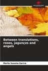 Marta Susana García - Between translations, roses, jagunços and angels