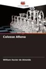 William Xavier de Almeida - Colosse ARena