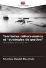 Francisco Wendell Dias Costa - Territoires côtiers-marins et "stratégies de gestion"