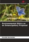 Osvaldo Hernández - Environmental Ethics as an Emancipatory Proposal