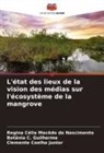 Regina Célia Macêdo do Nascimento, Clemente Coelho Junior, Betânia C. Guilherme - L'état des lieux de la vision des médias sur l'écosystème de la mangrove