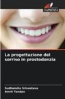 Sudhanshu Srivastava, Amrit Tandan - La progettazione del sorriso in prostodonzia