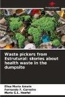 Elisa Maria Amate, Fernando F. Carneiro, Maria G. L. Hoefel, Maria G.L. Hoefel - Waste pickers from Estrutural: stories about health waste in the dumpsite