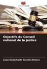 Luiza Szczerbacki Castello Branco - Objectifs du Conseil national de la justice