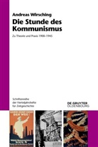 Andreas Wirsching - Die Stunde des Kommunismus