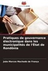 João Marcos Machado de França - Pratiques de gouvernance électronique dans les municipalités de l'État de Rondônia