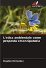 Osvaldo Hernández - L'etica ambientale come proposta emancipatoria