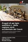 Rinaldo Araújo, Lidiana Correia Lima, Júlio Pereira - Propoli di api Apis mellifera L. della regione nord-occidentale del Ceará