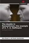 Ana Rosa G. de Paula Guimarães - The double in Romanticism: the example of E. T. A. Hoffmann