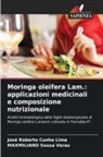 José Roberto Cunha Lima, Maxmiliano Sousa Veras - Moringa oleifera Lam.: applicazioni medicinali e composizione nutrizionale