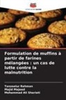 Majid Majeed, Tanzeelur Rehman, Mohammad Ali Shariati - Formulation de muffins à partir de farines mélangées : un cas de lutte contre la malnutrition