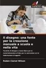 Rubén Clairat Wilson - Il disegno: una fonte per la creazione manuale a scuola e nella vita