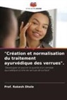 Prof. Rakesh Dhole, Rakesh Dhole - "Création et normalisation du traitement ayurvédique des verrues".