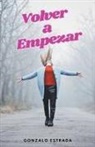 Gonzalo Estrada - Volver a Empezar; el arte de reinventarse