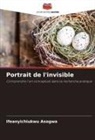 Ifeanyichiukwu Asogwa - Portrait de l'invisible