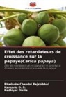 Bhadarka Chandni Rajshibhai, Kanzaria D. R., Padhiyar Dixita - Effet des retardateurs de croissance sur la papaye(Carica papaya)