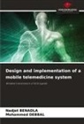 Nadjet Benadla, Mohammed Debbal - Design and implementation of a mobile telemedicine system