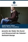 Bibhuti Bhusan Choudhury, Sushil  Kumar Sahoo, Sushil Kumar Sahoo - Jenseits der Räder Die Kunst und Wissenschaft der Roboter-Rollstuhl-Design