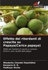 Bhadarka Chandni Rajshibhai, Kanzaria D. R., Padhiyar Dixita - Effetto dei ritardanti di crescita su Papaya(Carica papaya)