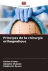 Aprajita Dhawan, Sachin Kumar, Siddharth Rawat - Principes de la chirurgie orthognatique