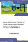 Audrey Azoulay - Beyond Batteries The Rise of Super Capacitors in Modern Energy Storage