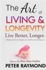 Peter Raymond - The Art of Living and Longevity