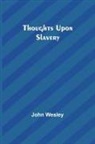 John Wesley - Thoughts upon slavery