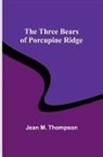 Jean Thompson - The Three Bears of Porcupine Ridge