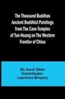 Aurel Stein - The Thousand Buddhas Ancient Buddhist Paintings from the Cave-Temples of Tun-huang on the Western Frontier of China