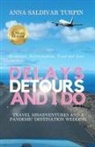 Anna Saldivar Turpin - Delays, Detours, and I Do