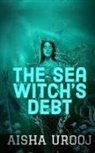 Aisha Urooj - The Sea Witch's Debt
