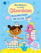 Sonja Fiedler-Tresp - Mein Malbuch mit bunten Glitzersteinen. Meerjungfrauen und Delfine (Mit über 1.000 Glitzersteinen)