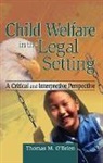 Thomas M O'Brien, Thomas M. O'Brien - Child Welfare in the Legal Setting