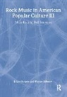 B Lee Cooper, Wayne S Haney, Frank Hoffmann - Rock Music in American Popular Culture III