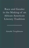 Aimable Twagilimana, Twagilimana Aimable - Race and Gender in the Making of an African American Literary Tradition