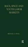 Michael A Stoll, Michael A. Stoll - Race, Space and Youth Labor Markets