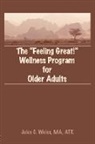 Jules C Weiss - The Feeling Great! Wellness Program for Older Adults