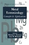 Alan W. McIntosh, Alan W. (University of Vermont) McIntosh, McIntosh Alan W., Michael C. Newman, Michael C. (Virginia Institute of Marine Science Newman, Newman Michael C. - Metal Ecotoxicology Concepts and Applications