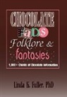 Linda K (Worcester College Fuller, Frank Hoffmann, Beulah B Ramirez - Chocolate Fads, Folklore & Fantasies