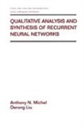 Derong Liu, Derong (University of Illinois Liu, Liu Derong, Anthony Michel, Anthony (Granger Michel - Qualitative Analysis and Synthesis of Recurrent Neural Networks