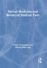 Frank Hoffmann, Martin J Manning - Herbal Medicine and Botanical Medical Fads