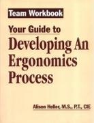 Alison Heller-Ono, Heller-Ono Alison - Team Workbook-Your Guide To Developing An Ergonomics Process