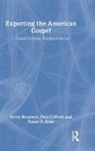 Steve Brouwer, Paul Gifford, Susan D Rose, Susan D. Rose - Exporting the American Gospel