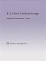 Laurie MacDiarmid - T S Eliot's Civilized Savage.Religious and Poetics