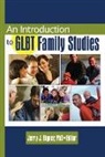 J Jerry Bigner, Jerry J. Bigner - An Introduction to Glbt Family Studies
