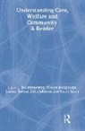 Vivien Bacigalupo, Bacigalupo Vivien, Joanna Bornat, Bill Bytheway, Bytheway Bill, Julia Johnson... - Understanding Care, Welfare and Community